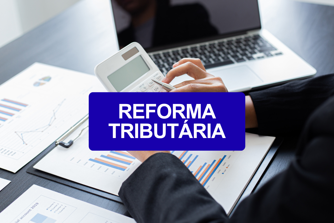 No momento, você está visualizando Reforma Tributária: o desafio da transição operacional